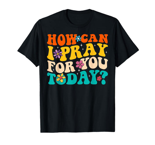 Groovy Christian Prayer How Can I Pray For You Today Vintage Tee - Unisex Adult Christian Prayer T-Shirt - Black - Small - Short Sleeve - Cotton Blend - Crew Neck - Regular Fit