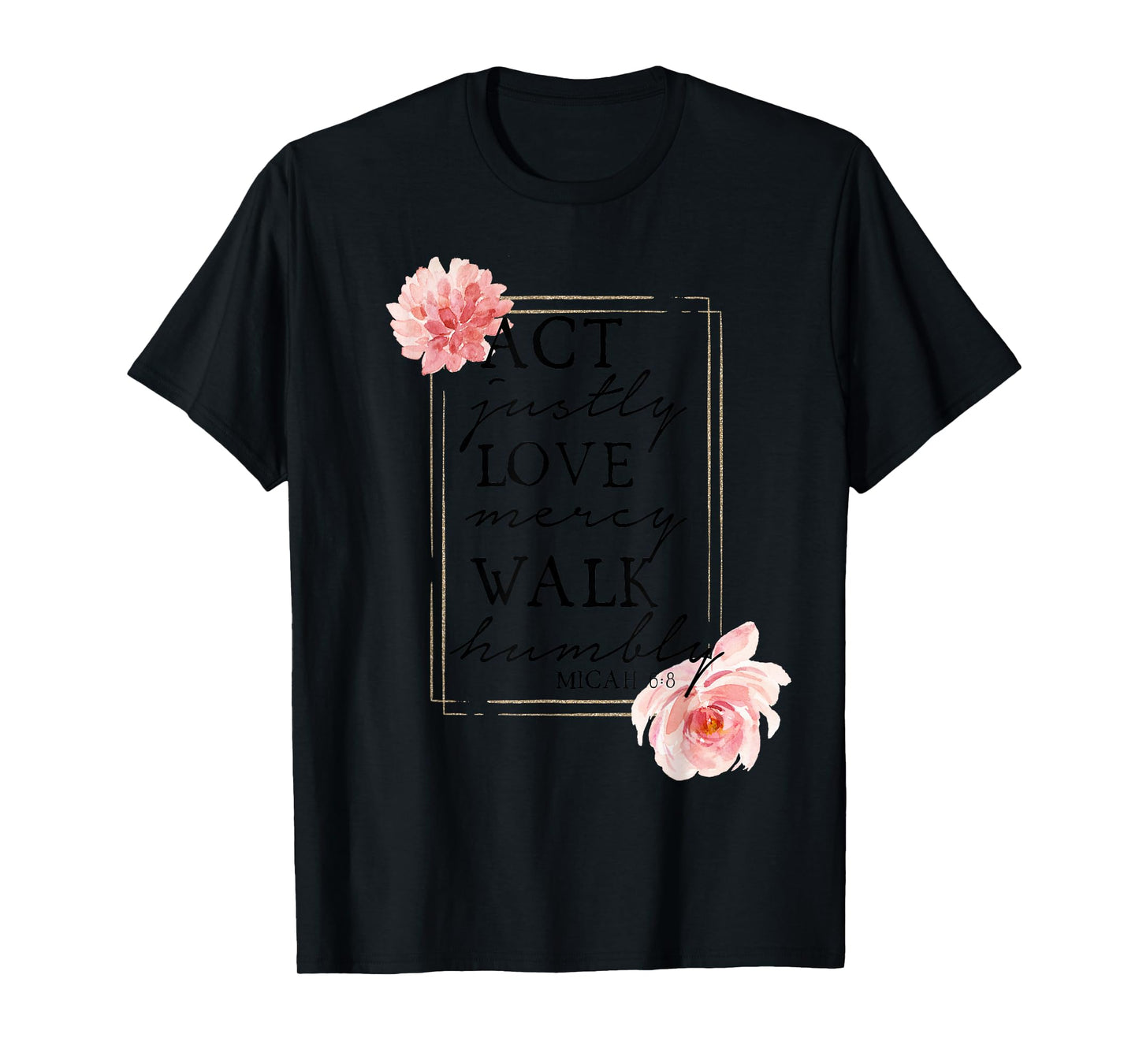 MICAH 6:8 - Bible Quote - Bible Verse - Womens Christian T-Shirt