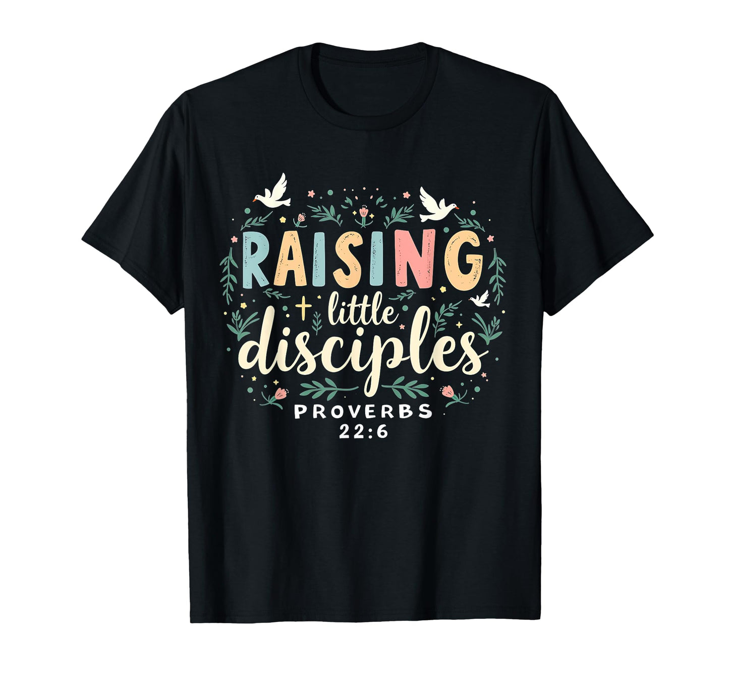 Raising Little Disciples, Christian Faith, Bible Verse T-Shirt