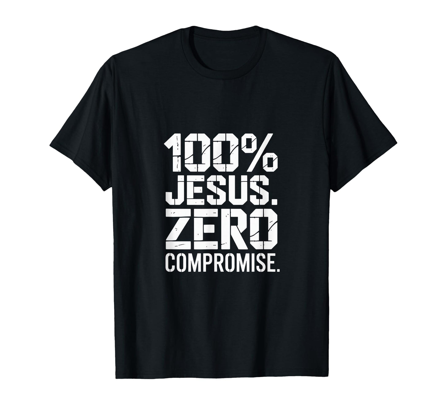 100% Jesus Zero Compromise Christian Message T-Shirt