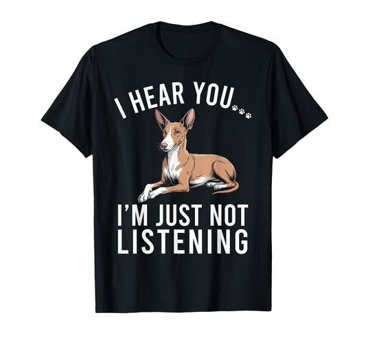 Funny Podenco I Hear You I'm Just Not Listening T-Shirt