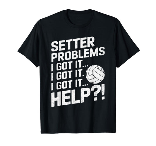 Funny Volleyball Setter Shirt Women Girls Setter Problems T-Shirt