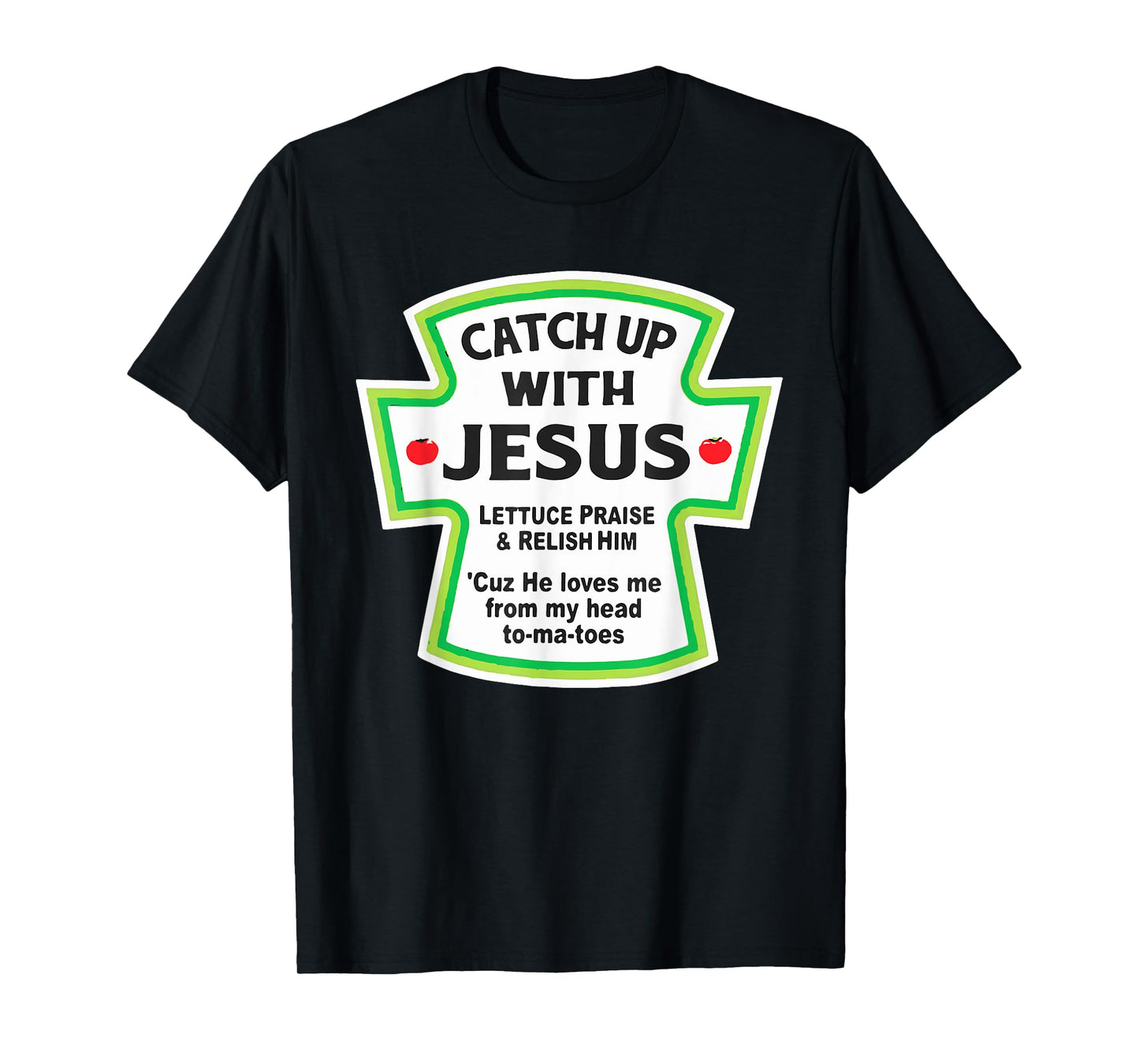 Catch Up With Jesus Funny Christian T-Shirt T-Shirt