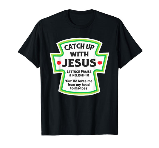 Catch Up With Jesus Funny Christian T-Shirt T-Shirt