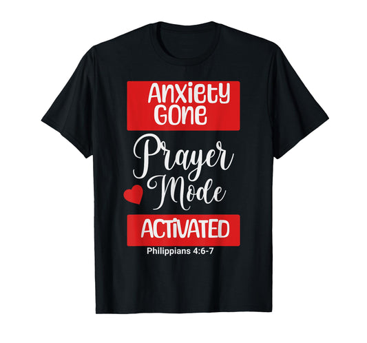 Anxiety Gone Prayer Mode Activated Philippians 4:6-7 T-Shirt