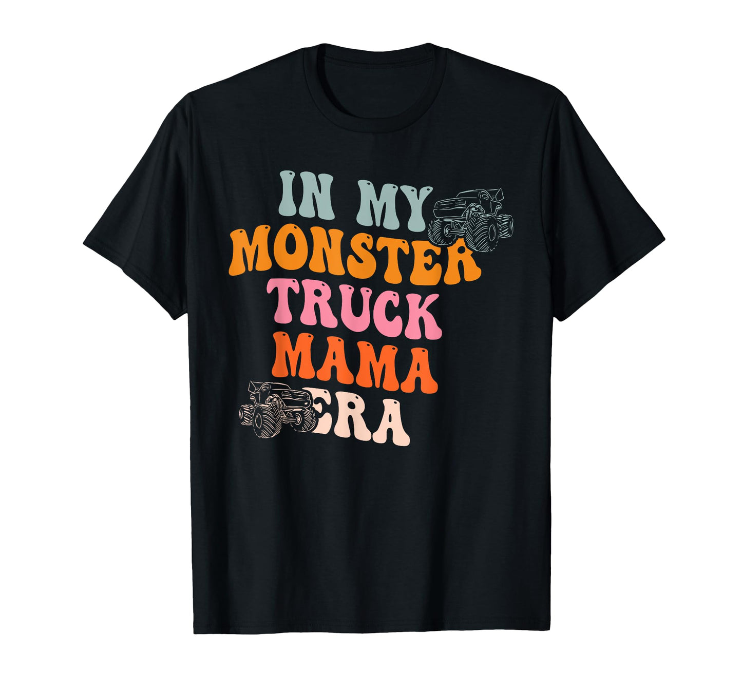 In My Monster Truck Mama Era Quote T-Shirt