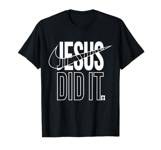 Jesus Did It He is Risen Christian Religious Cross T-Shirt