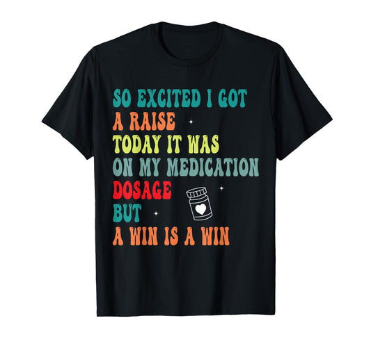 Funny Medication Dosage Joke Dark Humor Sarcastic Quote T-Shirt