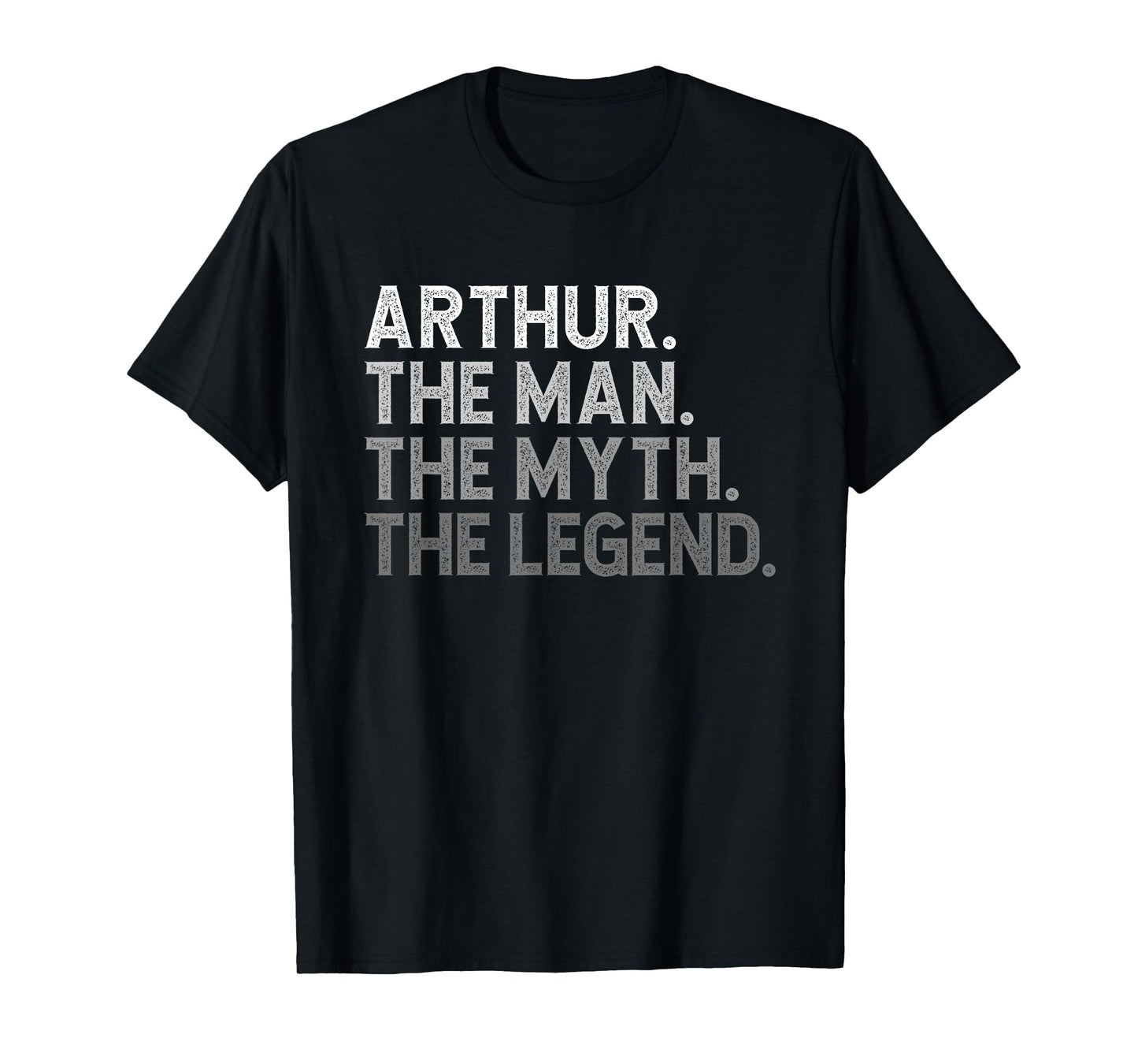 First Name Arthur The Man Myth Legend Personalized Funny T-Shirt