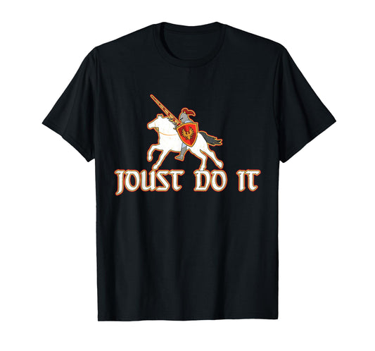 Joust Do It Funny Knight Medieval Jousting Ren Faire T-Shirt