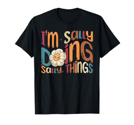 I'm Sally Doing Sally Things Funny Groovy Retro Sally T-Shirt