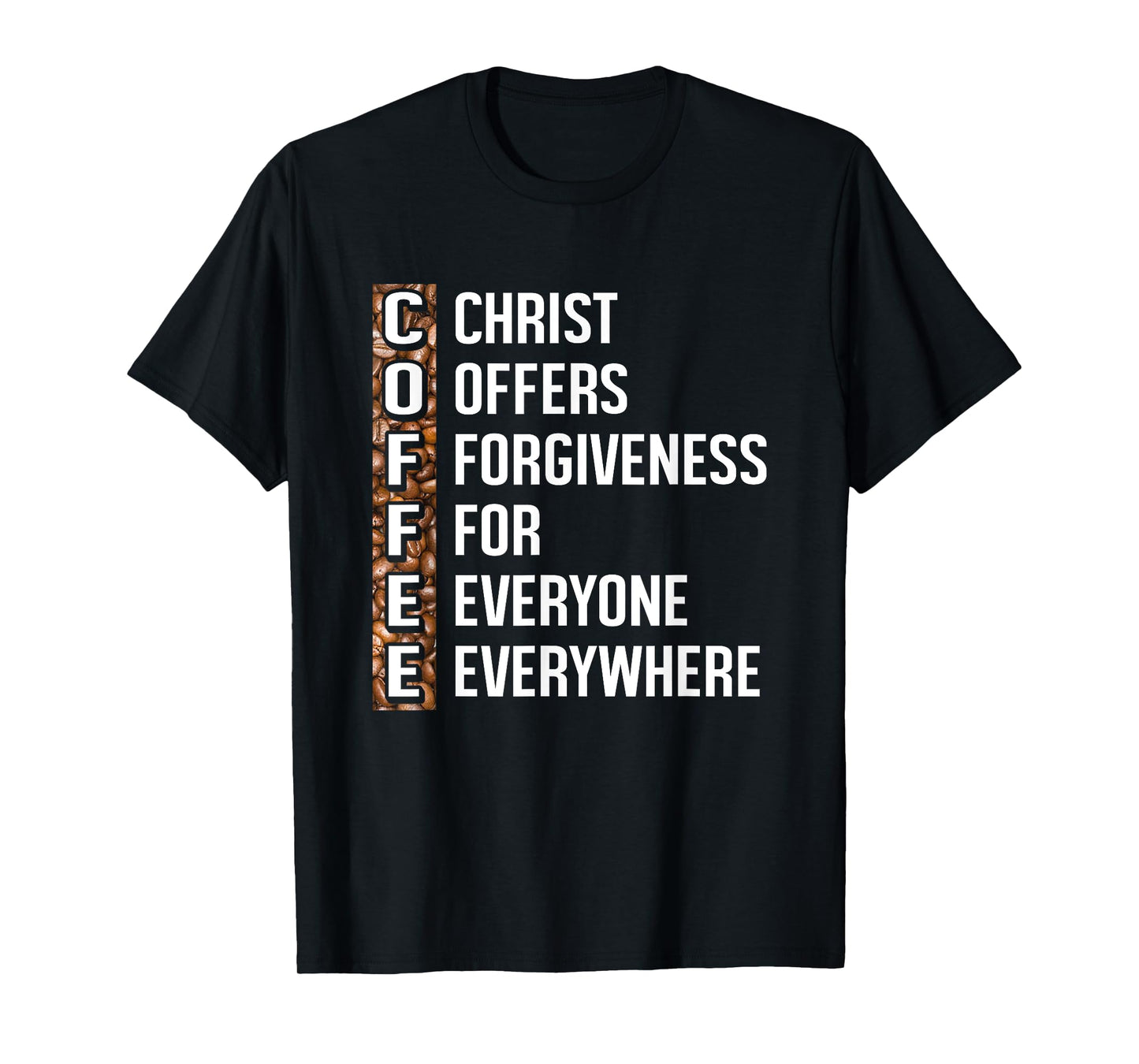 Christ Offers Forgiveness For Everyone Everywhere Coffee T-Shirt