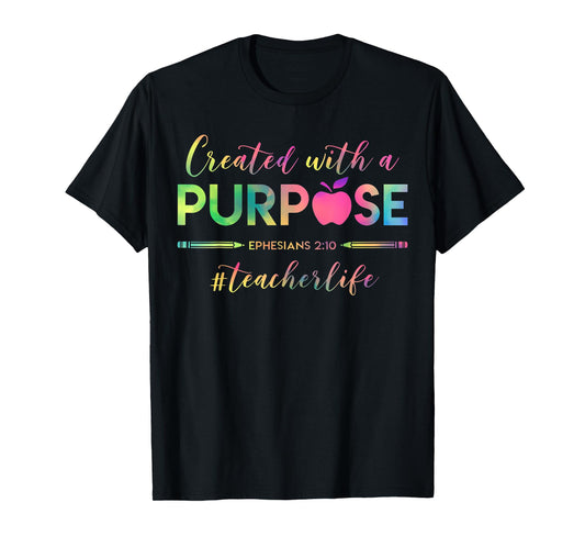 Created With A Purpose Ephesians 2:10 Teacher Life Christian T-Shirt