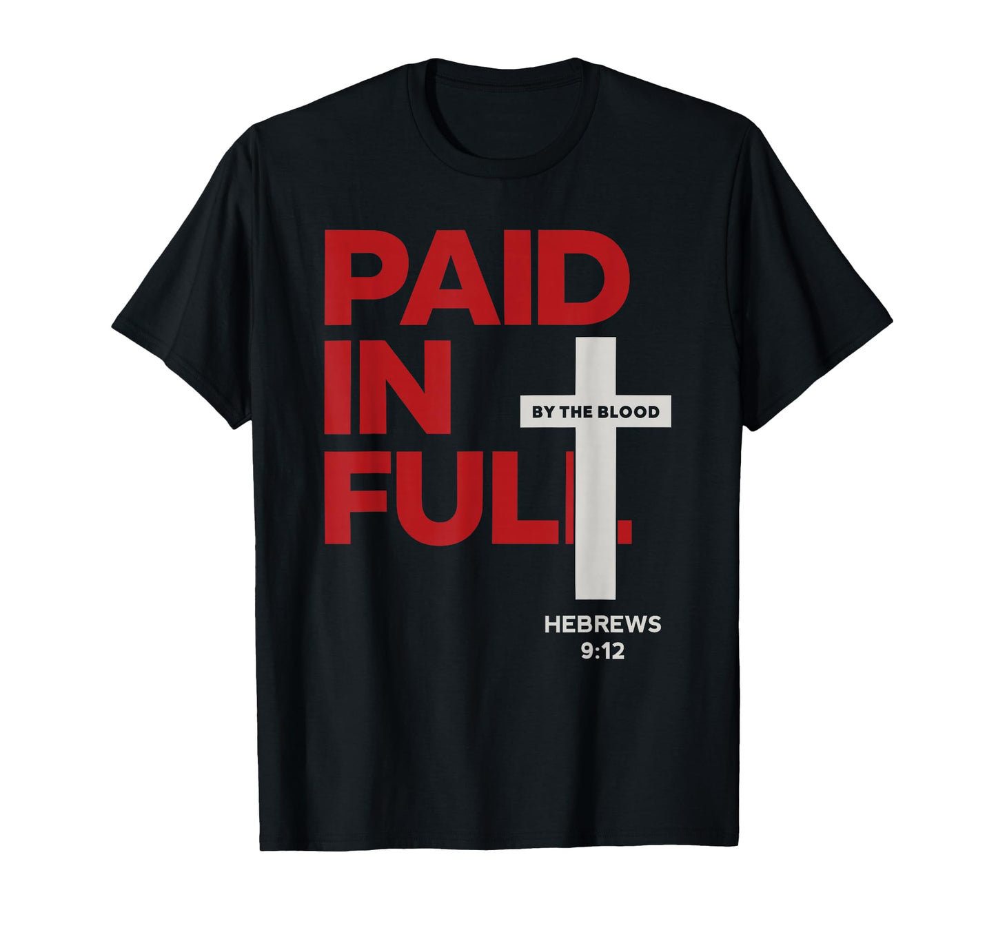 Paid in Full Hebrews 9:12 Scripture Cross Bible Verse Christ T-Shirt