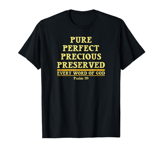 Every Word of God is Pure, Perfect, Precious, Preserved T-Shirt