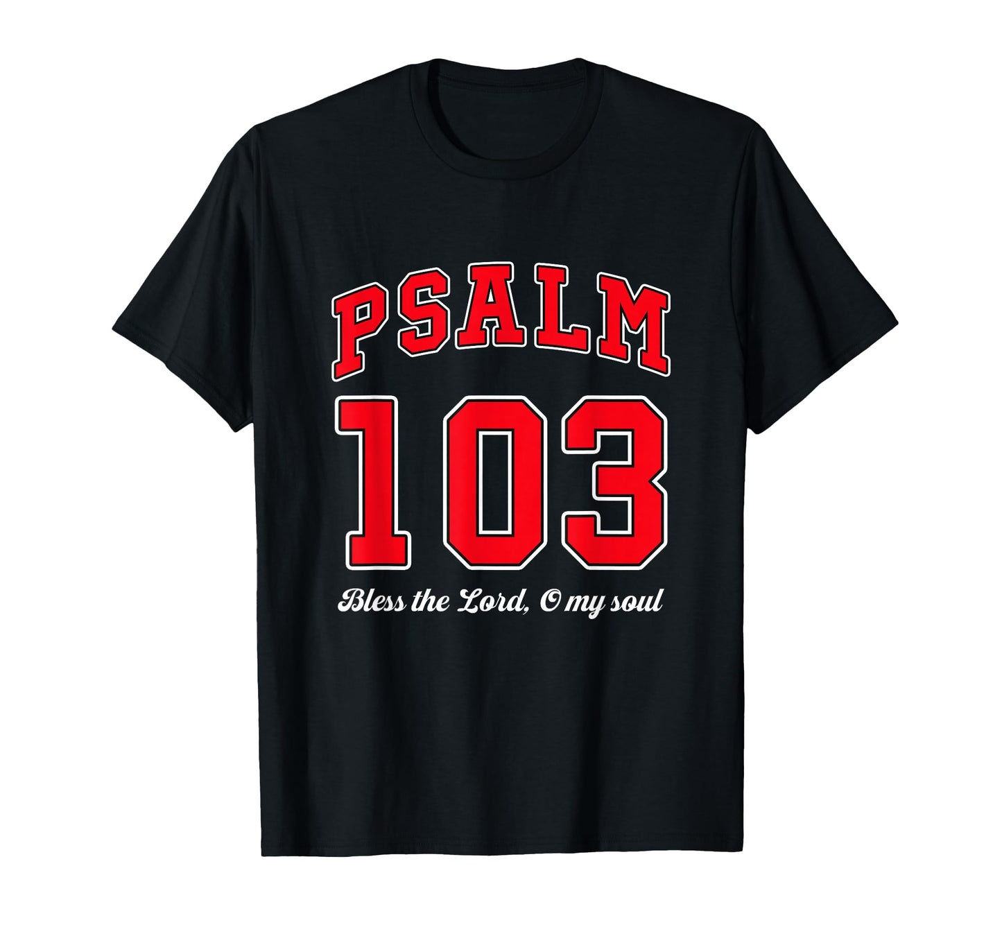 Bless The Lord O My Soul Psalm 103. Bible, Christianity T-Shirt