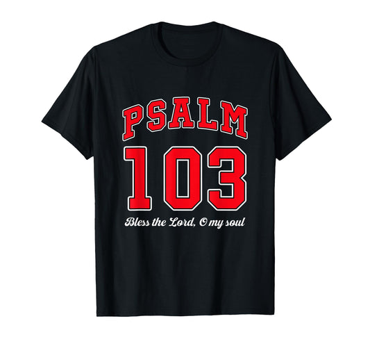 Bless The Lord O My Soul Psalm 103. Bible, Christianity T-Shirt