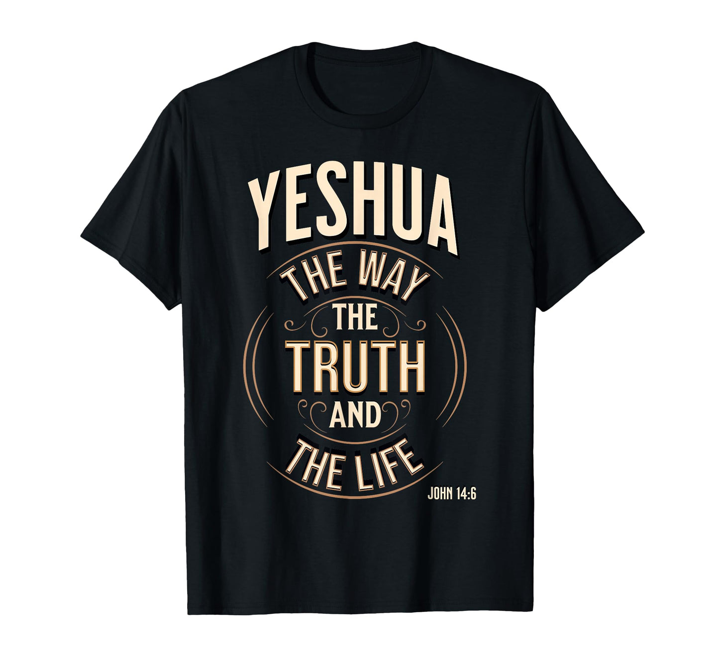Yeshua The Way, The Truth and The Life John 14:6 T-Shirt