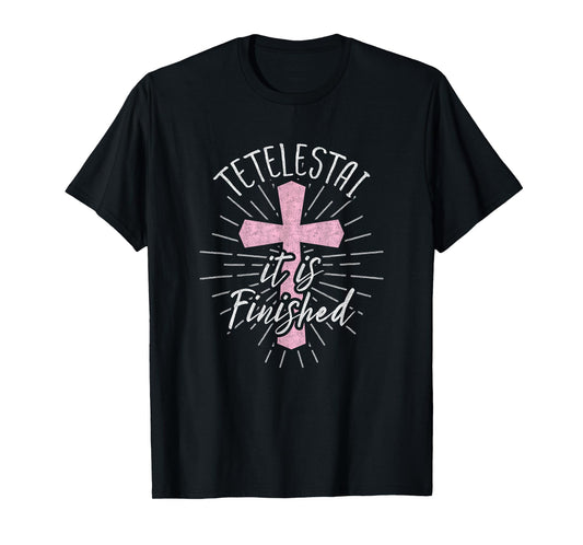 Tetelestai T-shirt It Is Finished Easter Shirt for Women T-Shirt