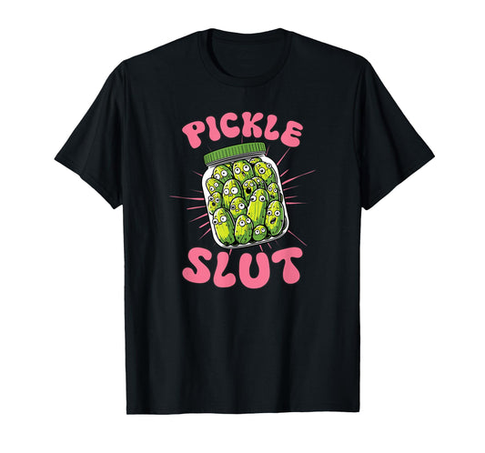 Pickle Slut Funny Pickle Slut Who Loves Pickles T-Shirt