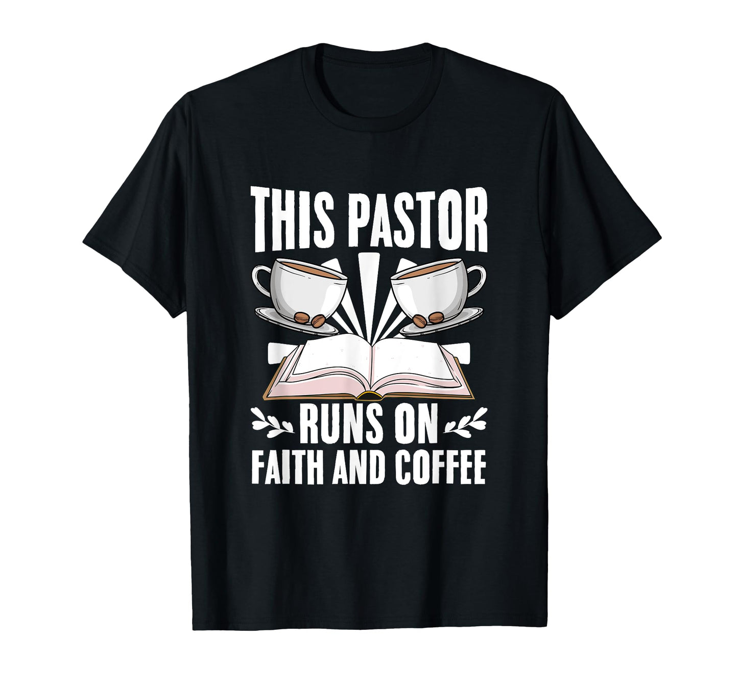 Pastor Runs On Coffee Christian Preacher Bible Sermon Pastor T-Shirt
