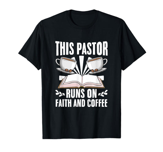 Pastor Runs On Coffee Christian Preacher Bible Sermon Pastor T-Shirt