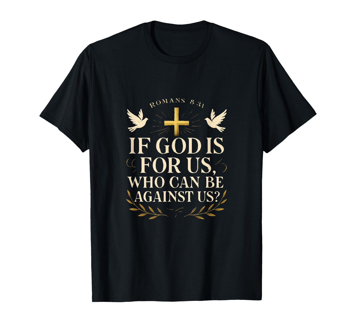 Romans 8:31 If God is for Us Christian Faith Scripture T-Shirt