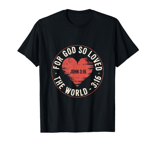 for God So Loved The World John 3 16 Bible Verse T-Shirt