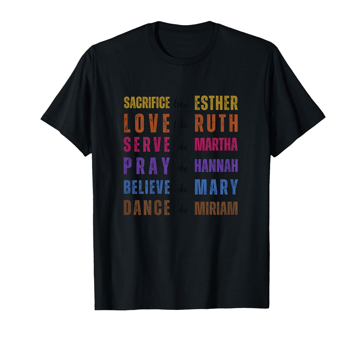 Sacrifice like Esther Love Like Ruth Serve Like Martha Pray T-Shirt
