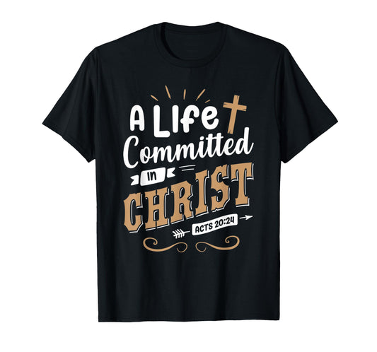 Funny A Life Committed in Christ - Jesus Christ T-Shirt