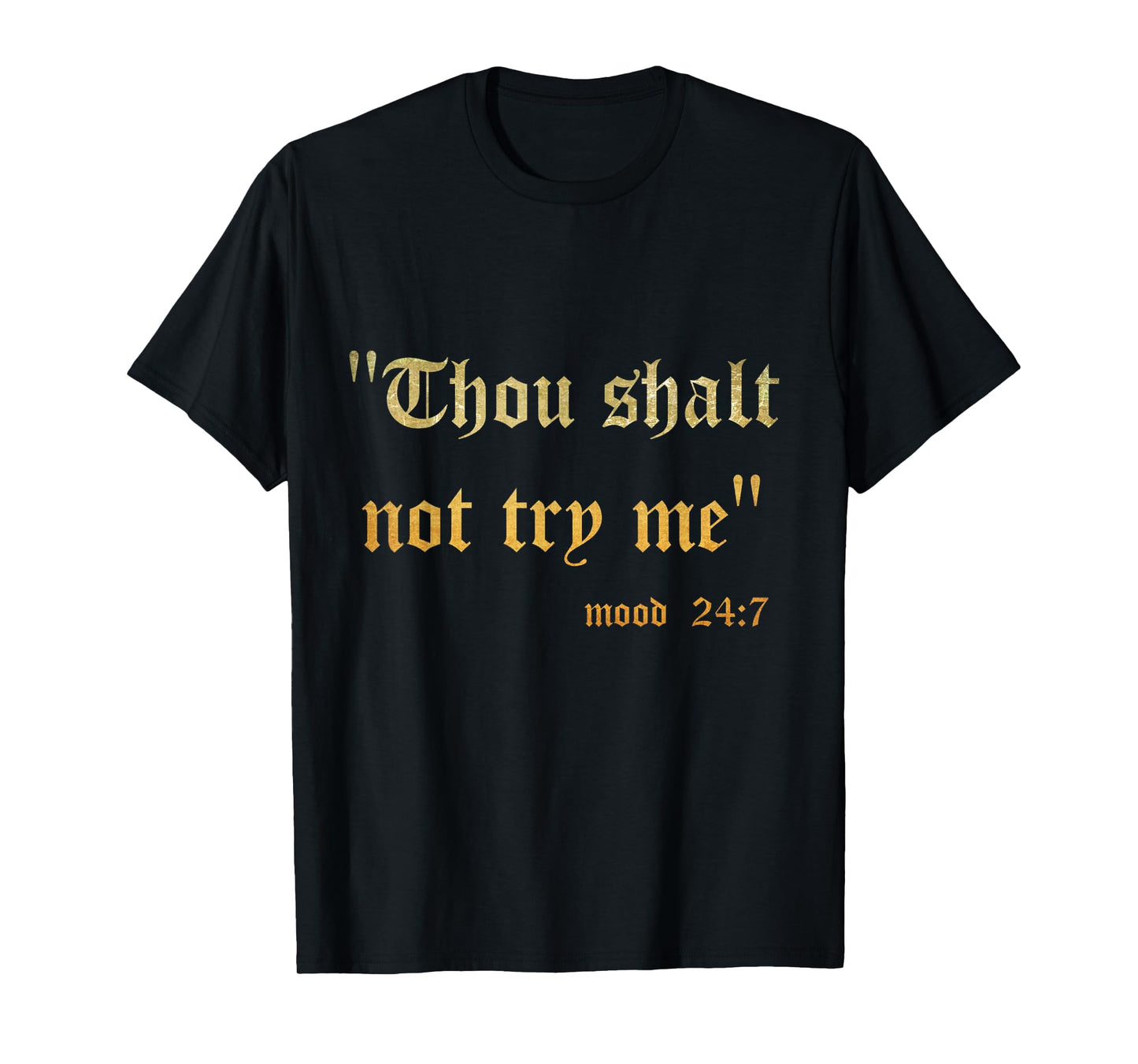 Funny Scripture Sarcasm Thou Shall Not Try Me Mood 24 7 Gift T-Shirt