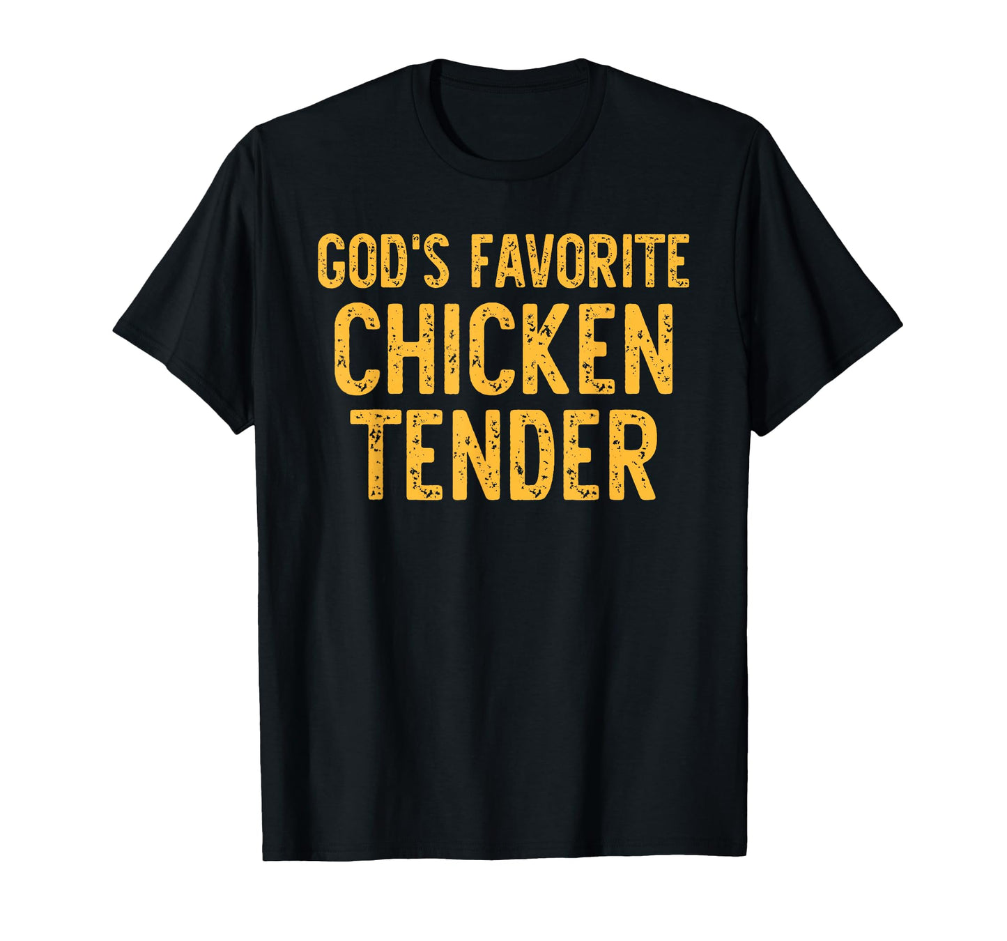 God's Favorite Chicken Tender Quote T-Shirt