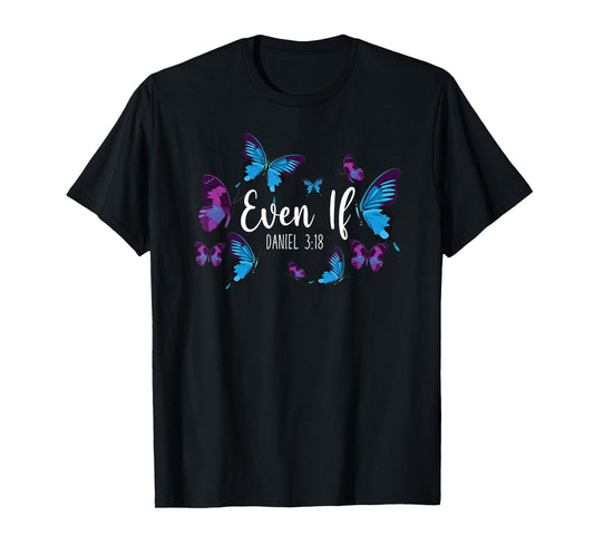 Christian Bible Verse Quote Butterfly Daniel 3:18 T-Shirt