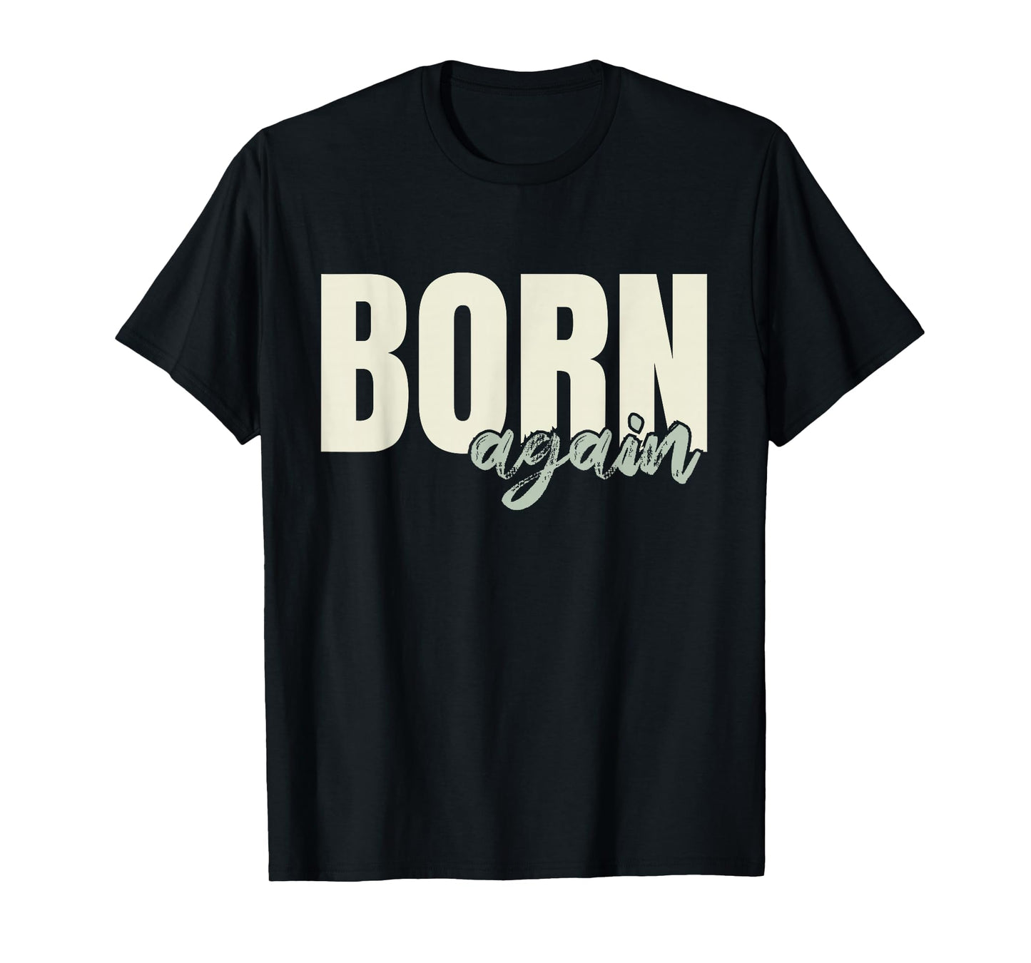 Born Again Christian Design Faith Based Graphic T-Shirt