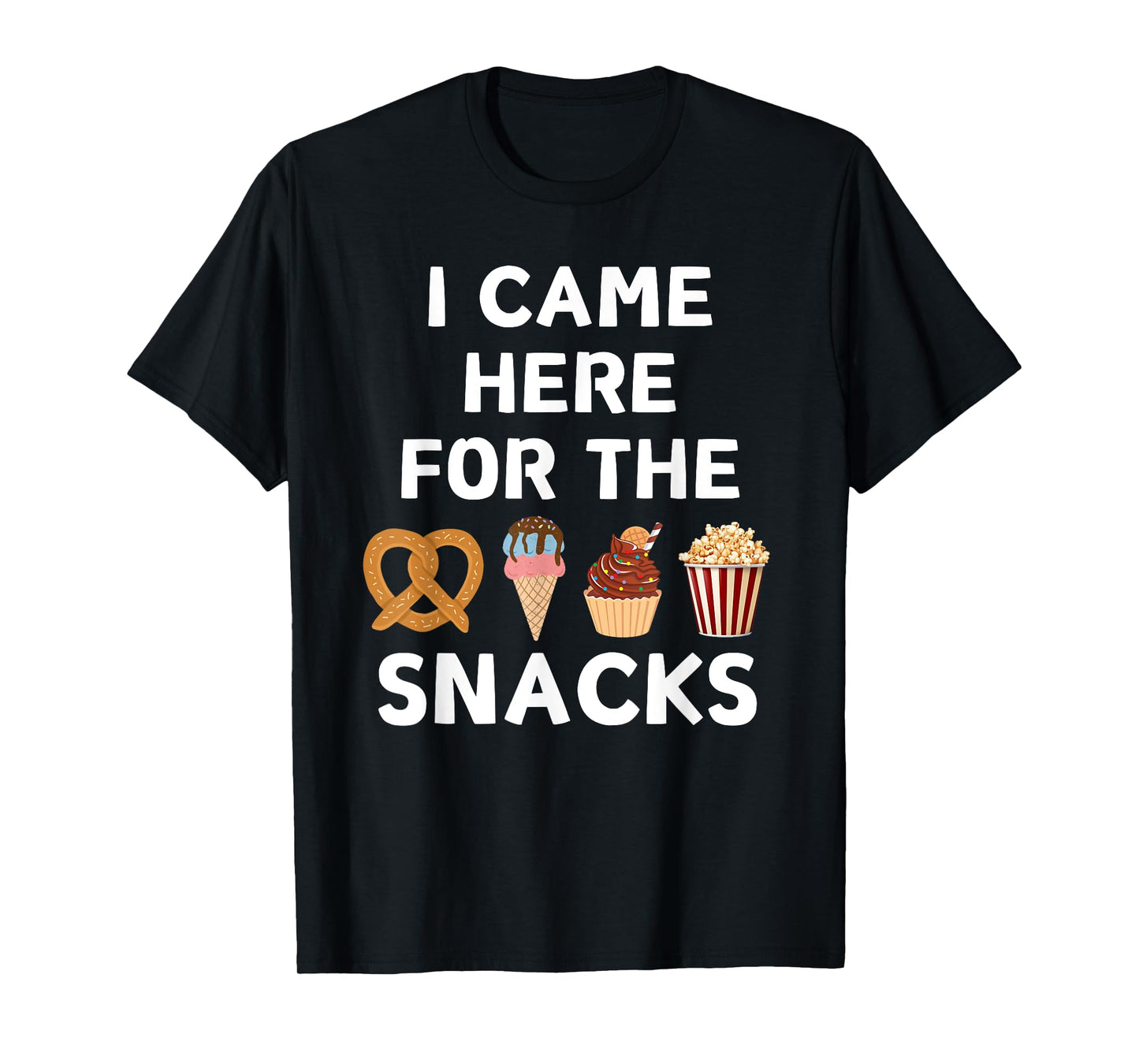I Came Here For The Snacks Party Food Lover Funny Foodie T-Shirt