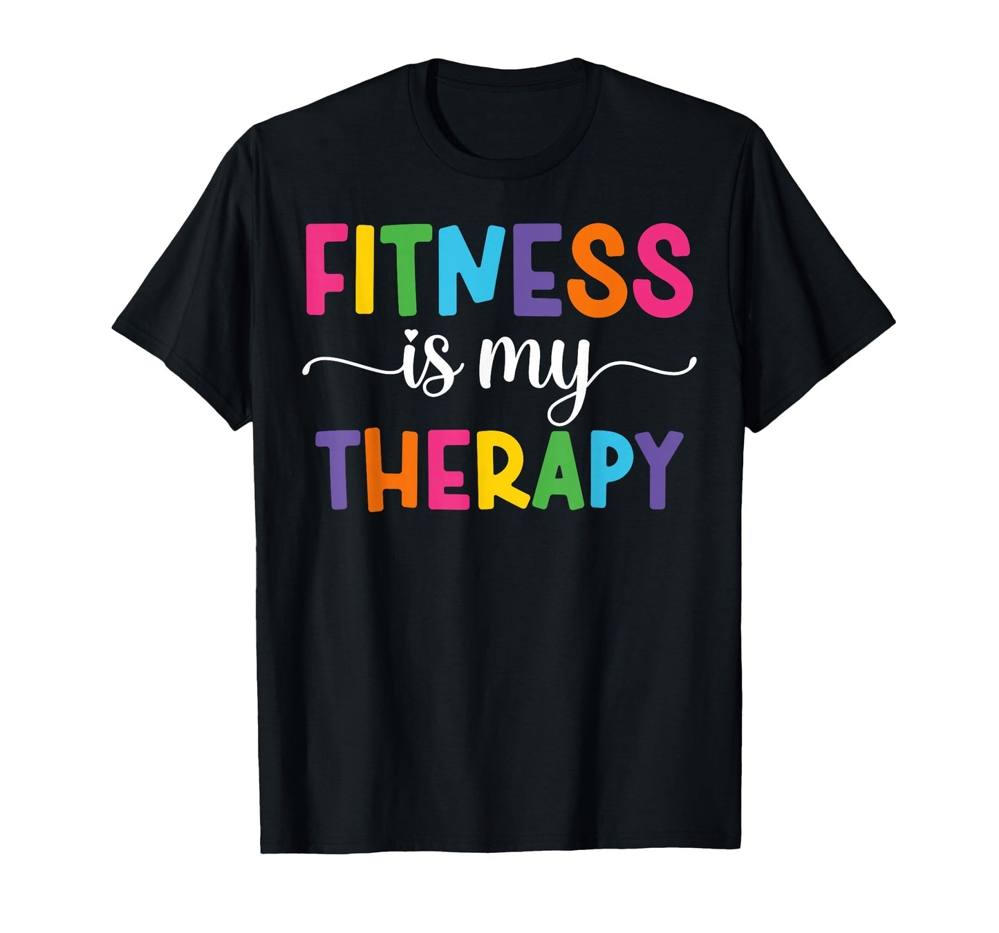 Fitness is My Therapy, Workout Motivation and Gym Fitness T-Shirt