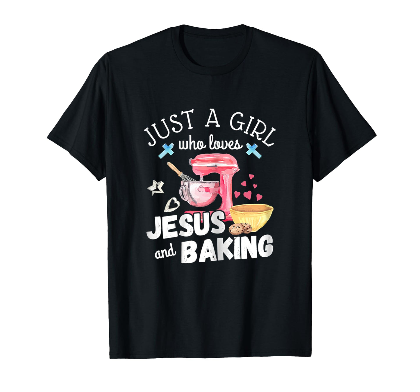 Just A Girl Who Loves Jesus & Baking Pastry Chef Baker Gift T-Shirt