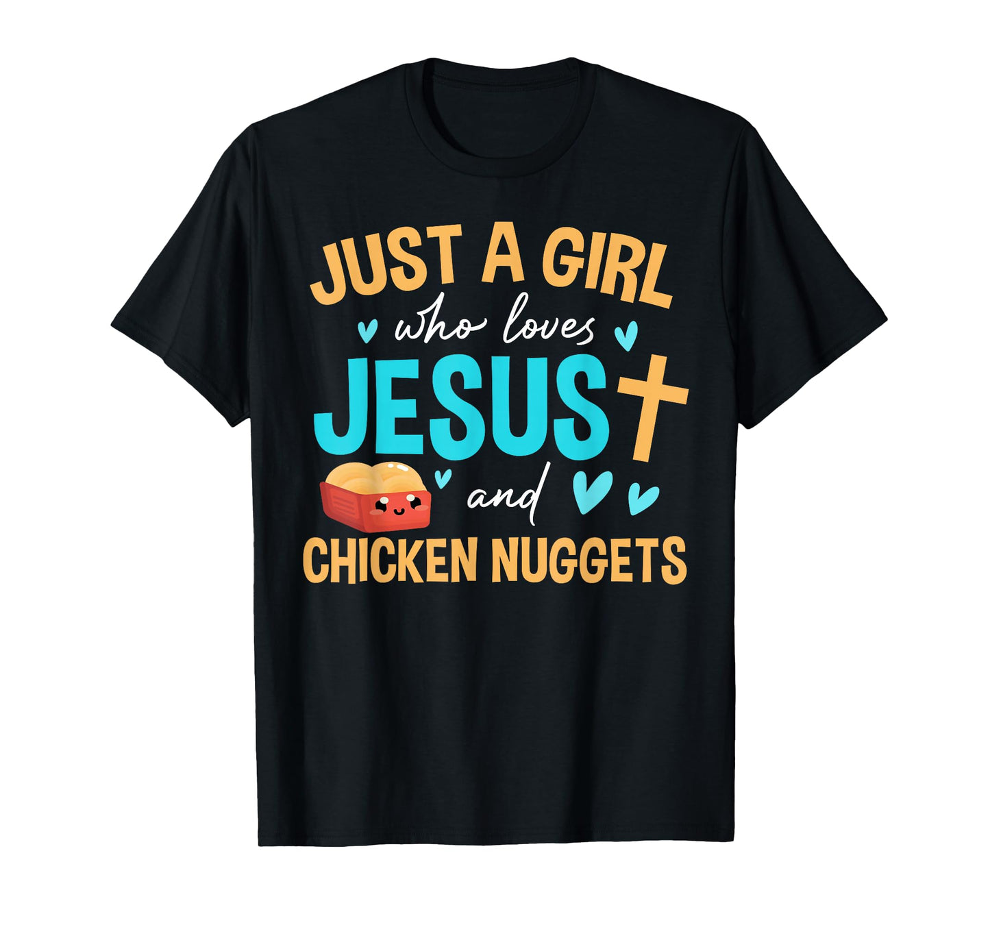 Just a Girl Who Loves Jesus and Chicken Nuggets Funny Tee T-Shirt