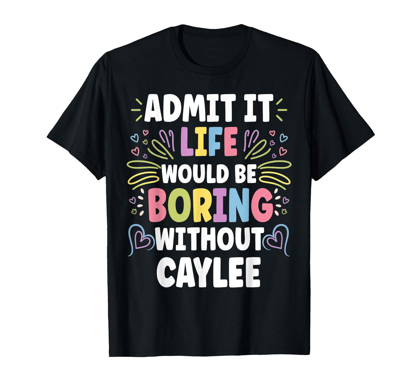 CAYLEE Personalized Name Funny Cute Custom CAYLEE Name T-Shirt