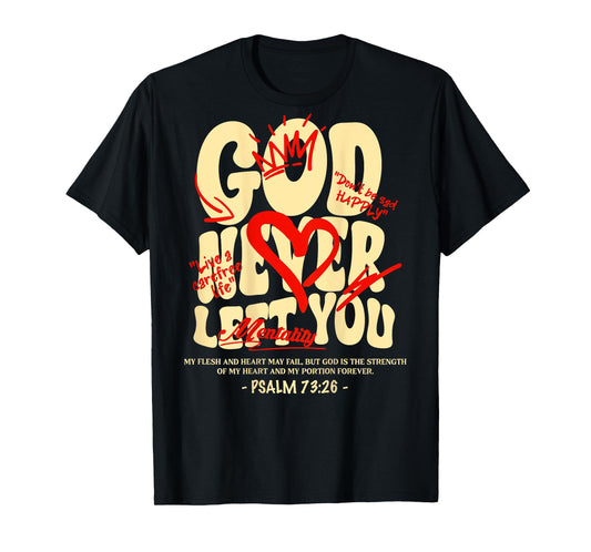 God Never Left You T-Shirt