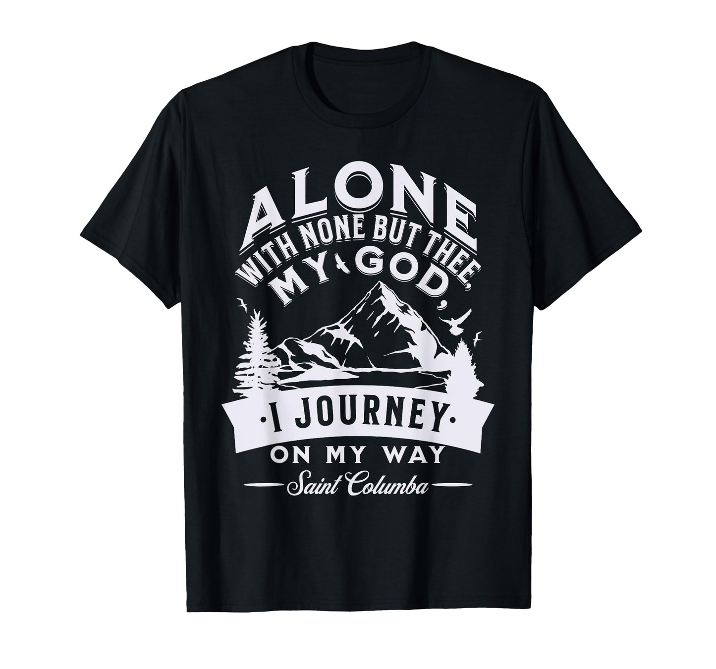 St Columba Abbot Irish Catholic Saint Quotes Mountains God T-Shirt