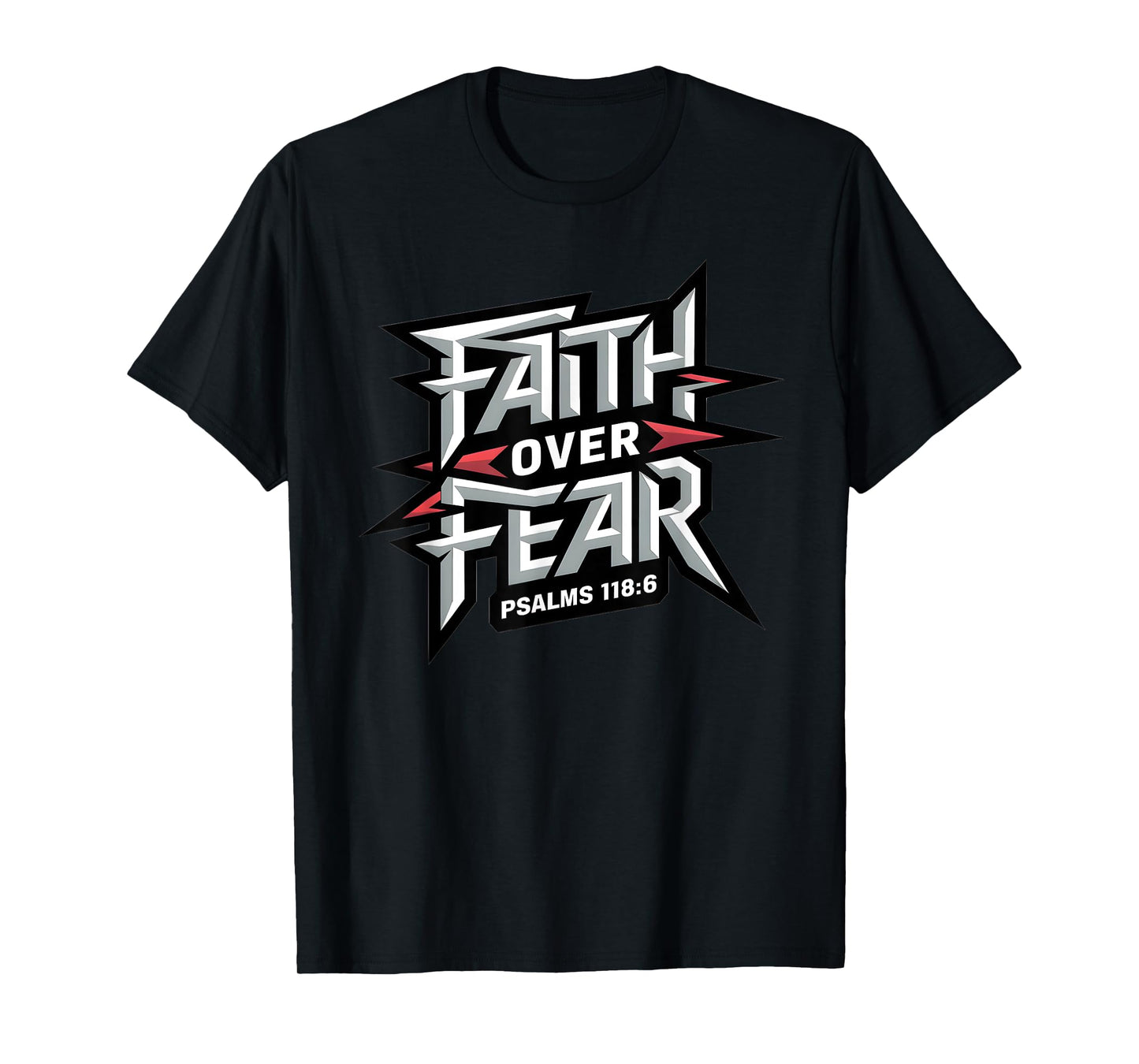 Faith Over Fear - Psalm 118:6 T-Shirt
