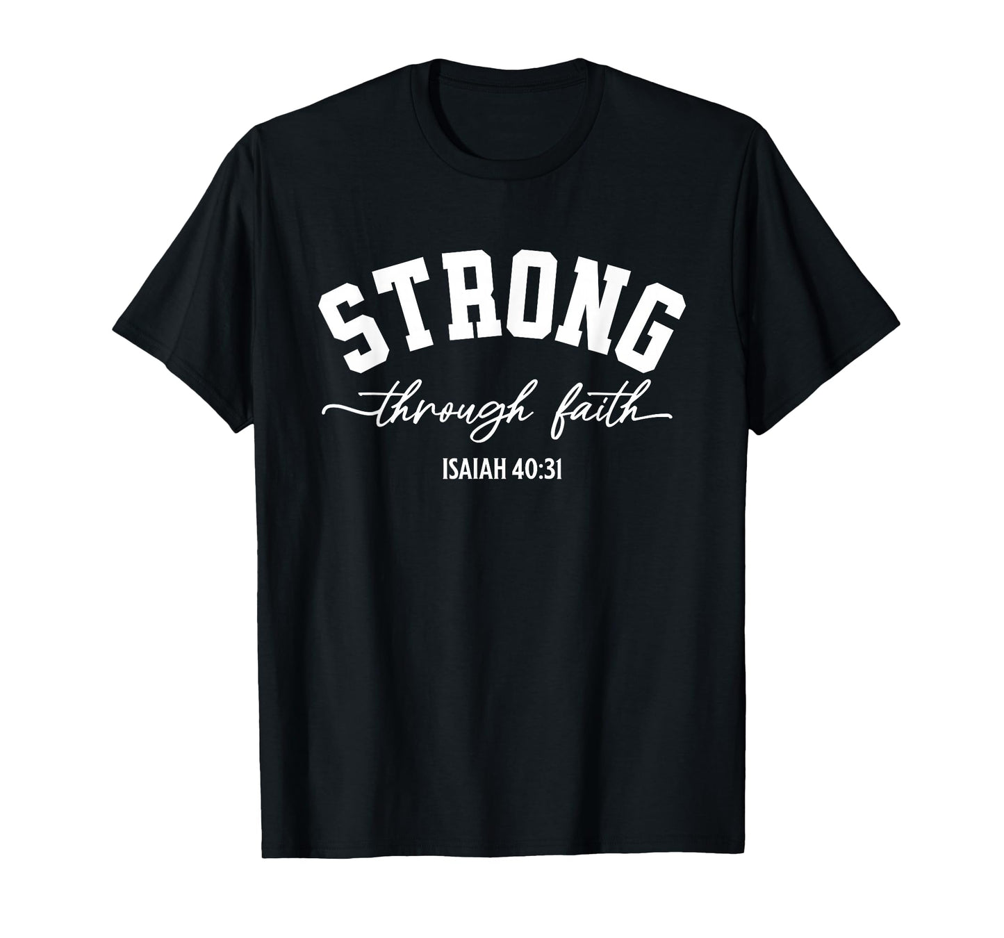 Strong Through Faith Isaiah 40:31 Bible Verse T-Shirt