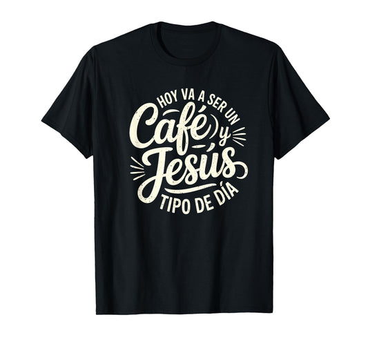 Café Jesús Tipo de Día Fe Cristiana Spanish Coffee Jesus T-Shirt