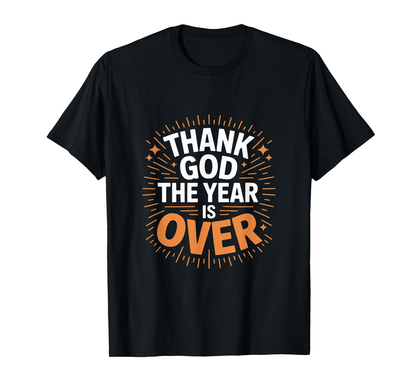 Thank God The Year Is Over New Years Eve T-Shirt
