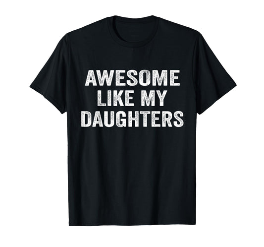 Awesome Like My Daughters Funny Men Dad Fathers Day T-Shirt