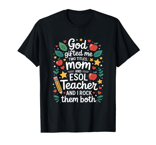 ESOL Teacher Mom Designs for ESL and ELL Teaching Mother T-Shirt