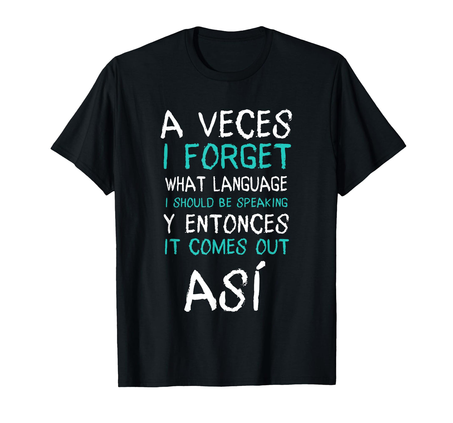 A Veces I Forget What Language I Should Be Speaking Funny T-Shirt