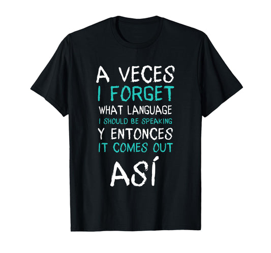 A Veces I Forget What Language I Should Be Speaking Funny T-Shirt