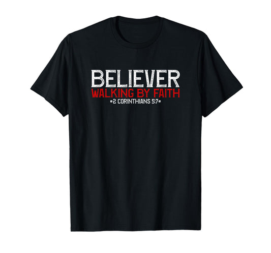 Believer - Walking By Faith T-Shirt
